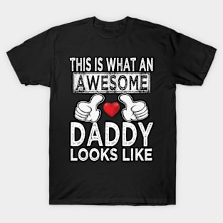 fathers day this is what an awesome daddy look like T-Shirt